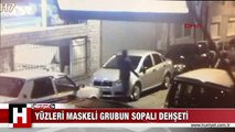 Beyoğlu'nda yüzleri maskeli grubun sopalı dehşeti