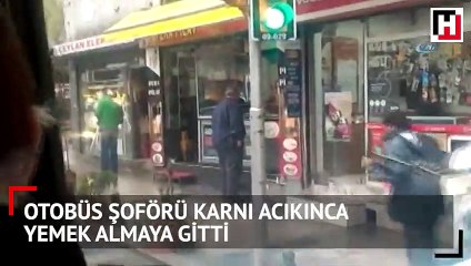 Otobüs şoförü karnı acıkınca yolcuları bırakıp yemek almaya gitti