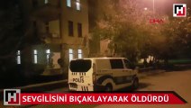 Sevgilisini bıçaklayarak öldürdü