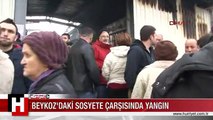 BEYKOZ'DAKİ SOSYETE ÇARŞISI KÜL OLDU
