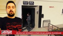 Bilgisayar mühendisi evinde bıçaklanarak öldürüldü