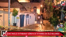 Eski İngiliz istihbarat görevlisi İstanbul'da ölü bulundu