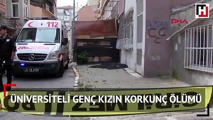 Üniversiteli genç kızın korkunç ölümü