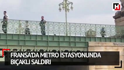 Fransa’da metro istasyonunda bıçaklı saldırı