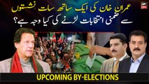Why is Imran Khan contesting by-polls from seven constituencies?