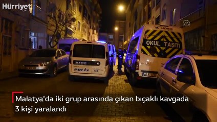 Malatya'da iki grup arasında çıkan bıçaklı kavgada 3 kişi yaralandı