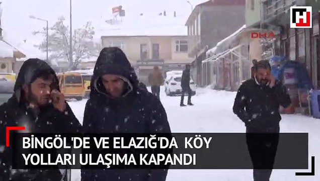 Bingöl'de ve Elazığ'da köy yolları ulaşima kapandı