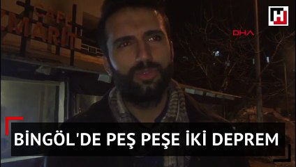 Bingöl'de peş peşe iki deprem