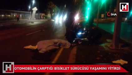 Otomobilin çarptığı bisiklet sürücüsü yaşamını yitirdi