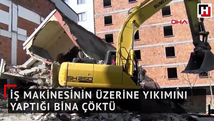 İş makinesinin üzerine yıkımını yaptığı bina çöktü