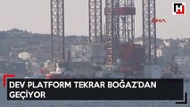 Dev platform tekrar Boğaz'dan geçiyor