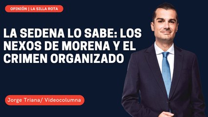 La SEDENA lo sabe los nexos de MORENA y el crimen organizado