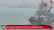 Rus savaş gemisi Boğaz'da sürüklendi