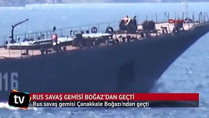 Rus savaş gemisi Çanakkale Boğazı'ndan geçti