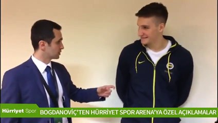 Bogdan Bogdanovic, Hürriyet Spor Arena'ya konuştu