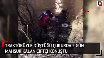 Traktörüyle düştüğü çukurda 2 gün mahsur kalan çiftçi