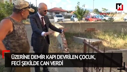 Üzerine demir kapı devrilen çocuk, feci şekilde can verdi