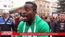 Nijeryalı iki öğrenci ile Türk gencin ’saat kaç’ kavgası