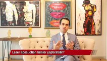 Lazer liposuction kimler yaptırabilir?