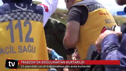 12 yaşındaki çocuk boğulmaktan son anda kurtarıldı