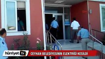 Ceyhan belediyesinin elektriği kesildi