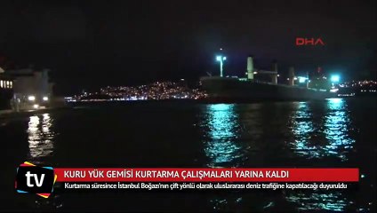 Kuru yük gemisi kurtarma çalışmaları yarına kaldı