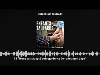 #3 "Je me suis adapté pour garder ce lien avec mon papa"