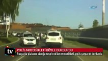 Polis motosikleti böyle durdurdu