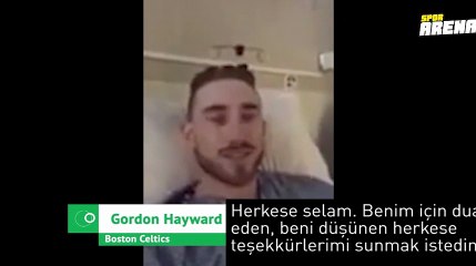 Ayağı kırılan Gordon Hayward'tan mesaj var!