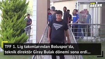 Boluspor'da Giray Bulak dönemi sona erdi