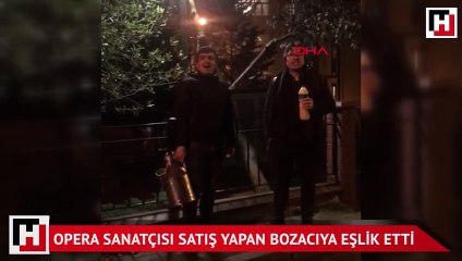 Ünlü opera sanatçısı satış yapan bozacıya eşlik etti