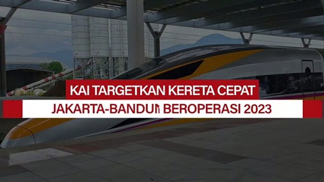 KAI Targetkan Kereta Cepat Jakarta-Bandung Beroperasi 2023
