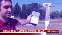 OSMANİYE'DE BOTAŞ BORU HATTINDA ŞÜPHELİ CİHAZ