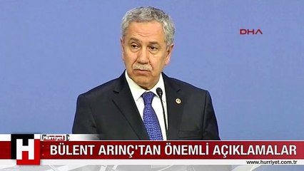 BÜLENT ARINÇ'TAN ÖNEMLİ AÇIKLAMALAR
