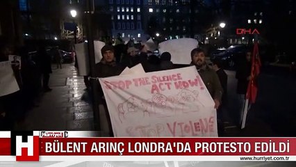 BÜLENT ARINÇ LONDRA'DA PROTESTO EDİLDİ