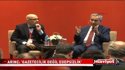 BÜLENT ARINÇ: GAZETECİLİK DEĞİL EDEPSİZLİK