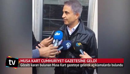 Gözaltı kararı bulunan Musa Kart Cumhuriyet Gazetesi’ne geldi