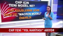 CHP’de Macron Modeli uygulanacak