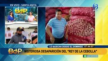 Buscan al 'Rey de las Cebollas', empresario desaparecido desde hace cuatro días