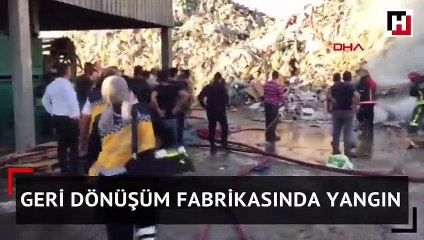 Geri dönüşüm fabrikasında yangın