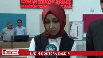 Kadın doktora makasla saldırıp, yerde sürüklediler...