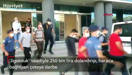 'Jigololuk' vaadiyle 250 bin lira dolandırıp, haraca bağlayan çeteye darbe