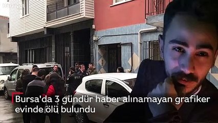 Bursa'da 3 gündür haber alınamayan grafiker evinde ölü bulundu
