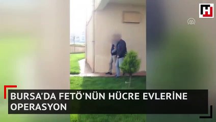 Bursa'da FETÖ'nün hücre evlerine operasyon