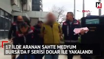 17 ilde aranan sahte medyum, Bursa'da F serisi dolar ile yakalandı