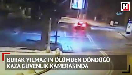 Burak Yılmaz’ın ölümden döndüğü kaza güvenlik kamerasında