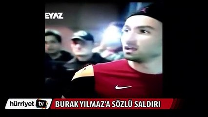 Burak Yılmaz'a sözlü saldırı