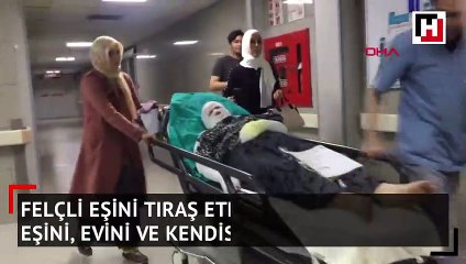 Felçli eşini traş etmek isteyen kadın eşini, kendisini ve evi yaktı