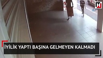 İyilik yaptı başına gelmeyen kalmadı