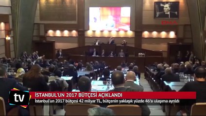 İstanbul'un 2017 bütçesi 42 milyar TL